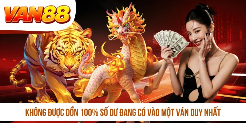 Không được dồn 100% số dư đang có vào một ván duy nhất